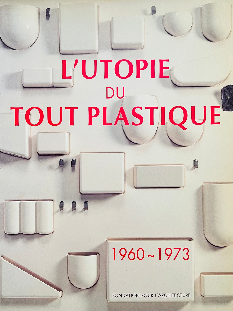 L'Utopie du Tout Plastique 1960 - 1973) – Humble Books